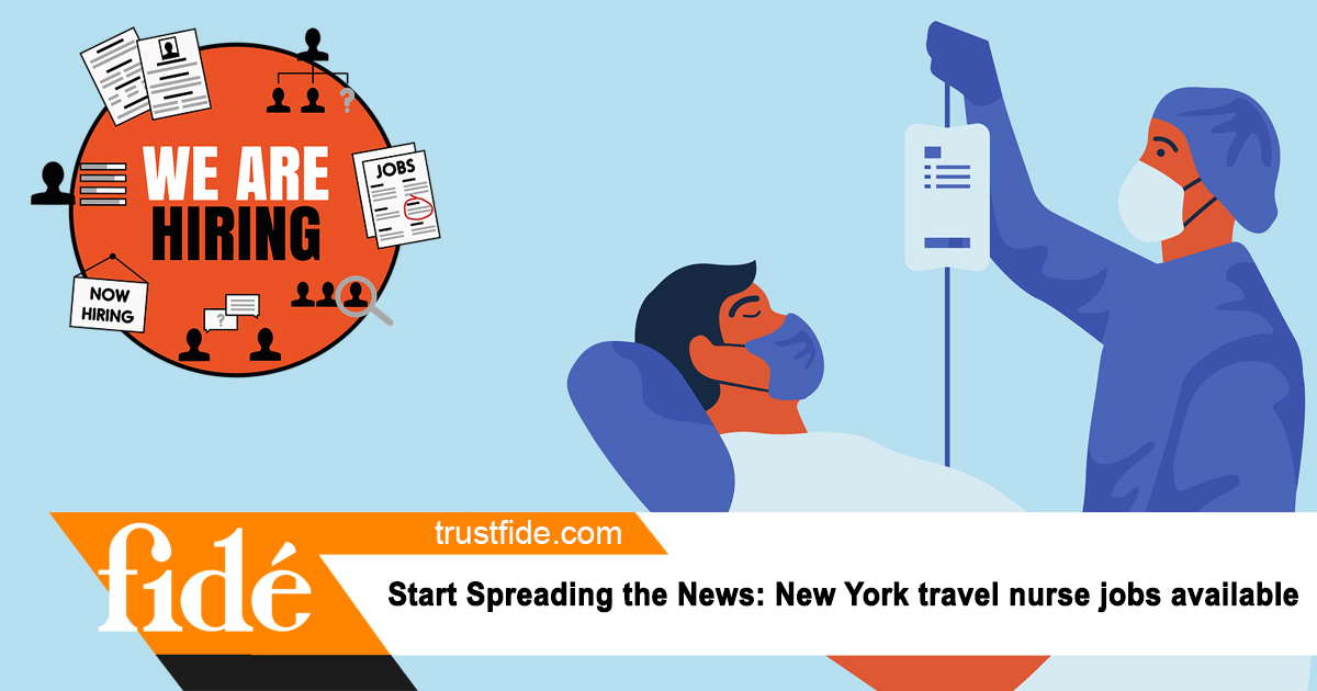 Start Spreading the News: New York travel nurse jobs available, Fide
