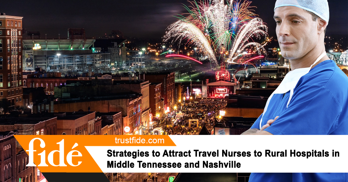 Strategies to Attract Travel Nurses to Rural Hospitals in Middle Tennessee and Nashville
, Fide